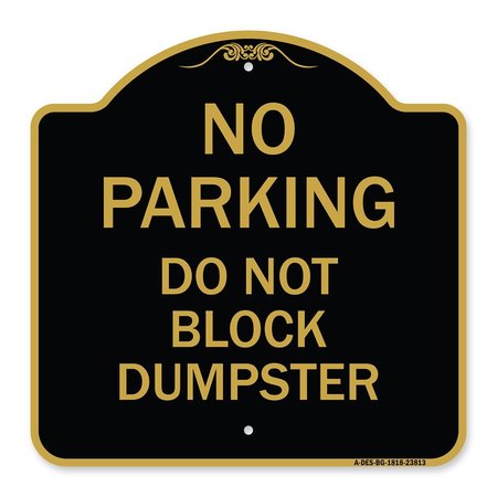 SIGNMISSION No Parking-Do Not Block Dumpster, Black & Gold Aluminum Architectural Sign, 18" x 18", BG-1818-23813 A-DES-BG-1818-23813